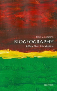 Biogeography: A Very Short Introduction by Mark V. Lomolino (Professor of Biology, SUNY College of Environmental Science and Forestry)