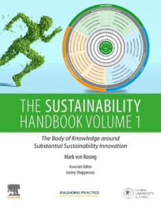 The Sustainability Handbook. Volume 1 by Mark von Rosing