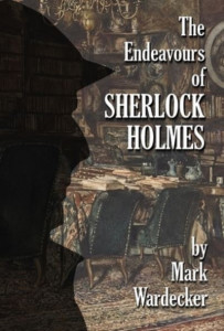 The Endeavours of Sherlock Holmes by Mark Wardecker (Hardback)