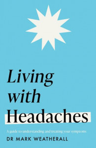 Living With Headaches by Mark Weatherall