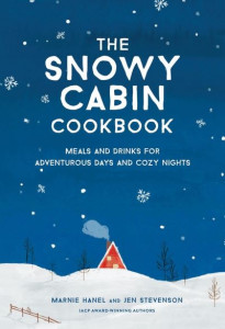 The Snowy Cabin Cookbook by Marnie Hanel (Hardback)