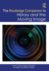The Routledge Companion to History and the Moving Image by Marnie Hughes-Warrington (Hardback)