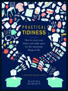 Practical Tidiness by Martha Roberts (Hardback)