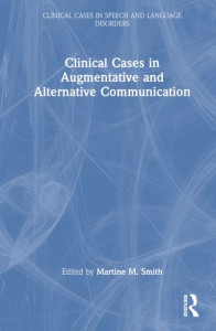 Clinical Cases in Augmentative and Alternative Communication by Martine Smith (Hardback)