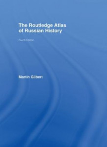 The Routledge Atlas of Russian History by Martin Gilbert (Hardback)