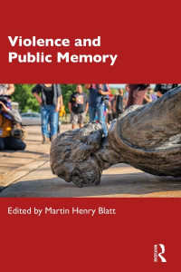 Violence and Public Memory by Martin Henry Blatt