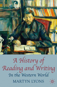 A Sistory of Reading and Writing in the Western World by Martyn Lyons