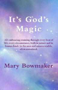 It's God's Magic by Mary Bowmaker