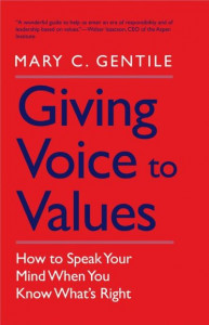 Giving Voice to Values by Mary C. Gentile