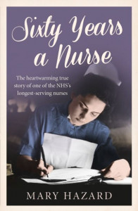 Sixty Years a Nurse by Mary Hazard