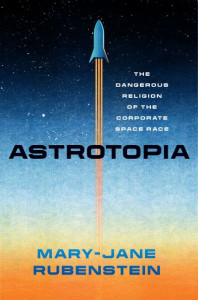 Astrotopia by Mary-Jane Rubenstein
