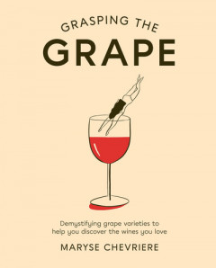Grasping the Grape by Maryse Chevriere (Hardback)