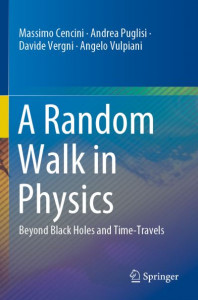 A Random Walk in Physics: Beyond Black Holes and Time-Travels by Massimo Cencini