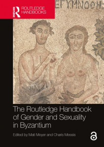 The Routledge Handbook of Gender and Sexuality in Byzantium by Mati Meyer (Hardback)