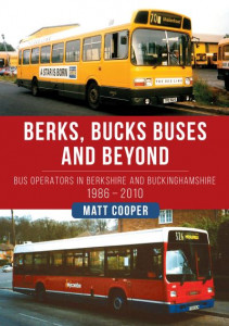 Berks, Bucks Buses and Beyond by Matt Cooper