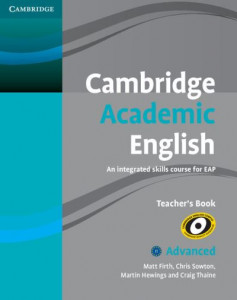 Cambridge Academic English C1 Advanced Teacher's Book: An Integrated Skills Course for EAP by Matt Firth