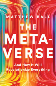 The Metaverse by Matthew Ball (Hardback)