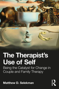 The Therapist's Use of Self by Matthew D. Selekman