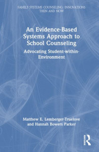 An Evidence-Based Systems Approach to School Counseling by Matthew E. Lemberger-Truelove (Hardback)