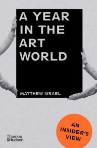 A Year in the Art World by Matthew Israel