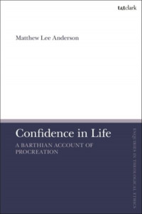 Confidence in Life by Matthew Lee Anderson (Hardback)