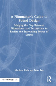 A Filmmaker's Guide to Sound Design by Peter W. Rea (Hardback)