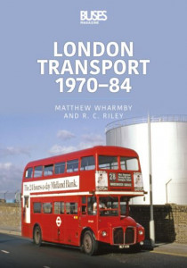 London Transport 1970-84 by Matthew Wharmby