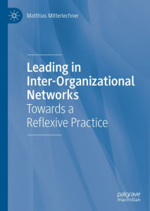 Leading in Inter-Organizational Networks by Matthias Mitterlechner (Hardback)