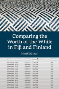 Comparing the Worth of the While in Fiji and Finland by Matti Eräsaari (Hardback)
