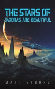 The Stars of Jaxoras Are Beautiful by Matt Storrs