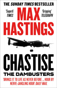 Chastise: The Dambusters by Max Hastings - Signed Paperback Edition