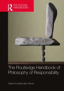 The Routledge Handbook of Philosophy of Responsibility by Maximilian Kiener (Hardback)