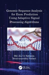 Genomic Sequence Analysis for Exon Prediction Using Adaptive Signal Processing Algorithms by Md. Zia Ur Rahman