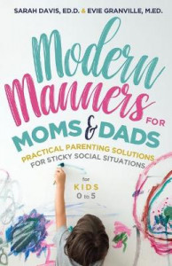 Modern Manners for Moms & Dads: Practical Parenting Solutions for Sticky Social Situations  (For Kids 0-5) (Parenting etiquette, Good manners, & Child rearing tips) by M.Ed. Evie Granville