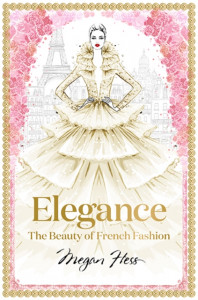Elegance: The Beauty of French Fashion by Megan Hess - Signed Edition