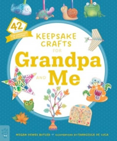 Keepsake Crafts for Grandpa and Me by Megan Hewes Butler