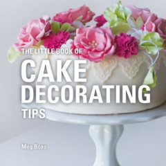 The Little Book of Cake Decorating Tips by Meg Boas (Hardback)