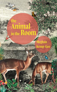 The Animal in the Room by Meghan Kemp-Gee