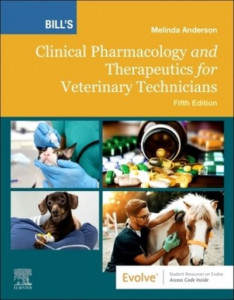 Bill's Clinical Pharmacology and Therapeutics for Veterinary Technicians by Melinda Anderson