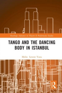 Tango and the Dancing Body in Istanbul by Melin Levent Yuna
