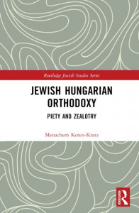 Jewish Hungarian Orthodoxy by Menachem Keren-Kratz (Hardback)