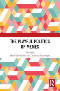The Playful Politics of Memes by Mette Mortensen (Hardback)