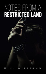 Notes from a Restricted Land by M. H. Williams