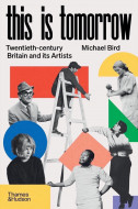 This is Tomorrow: Twentieth-century Britain and its Artists by Michael Bird - Signed Edition