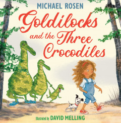 Goldilocks and the Three Crocodiles by Michael Rosen & Illustrated by David Melling - Signed Edition