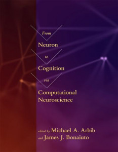 From Neuron to Cognition Via Computational Neuroscience by Michael A. Arbib (Hardback)