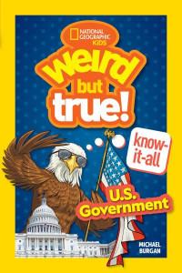 Weird but True Know-It-All U.S. Government by Michael Burgan