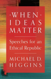 When Ideas Matter by Michael D. Higgins (Hardback)