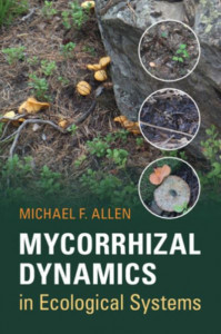 Mycorrhizal Dynamics in Ecological Systems by Michael F. Allen