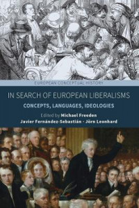 In Search of European Liberalisms: Concepts, Languages, Ideologies by Michael Freeden